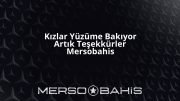 Kızlar Yüzüme Bakıyor Artık Teşekkürler Mersobahis