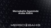 Mersobahis Sayesinde Araba Aldım