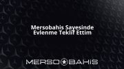 Mersobahis Sayesinde Evlenme Teklif Ettim