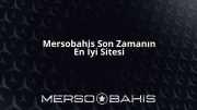 Mersobahis Son Zamanın En İyi Sitesi