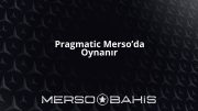 Pragmatic Merso’da Oynanır