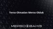 Terso Olmadan Merso Olduk